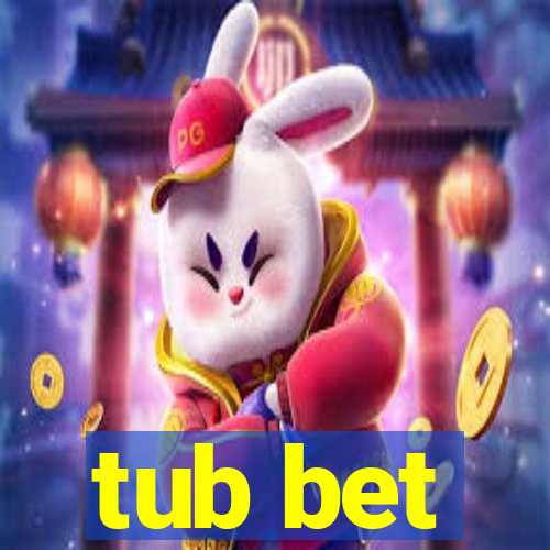 tub bet